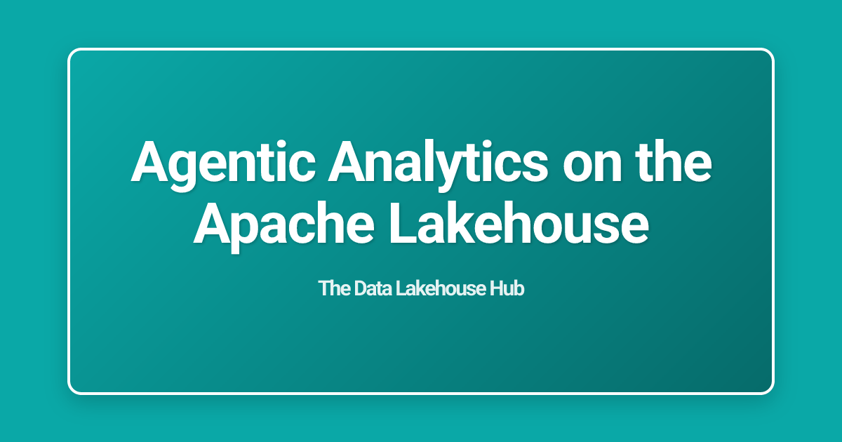 Agentic Analytics on the Apache Lakehouse